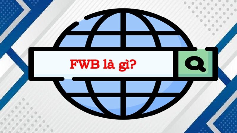 Tìm hiểu FWB là gì? Trào lưu FWB tốt hay xấu?