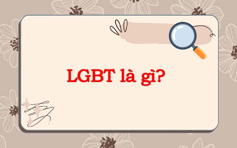 LGBT là gì? Tìm hiểu về cộng đồng LGBT