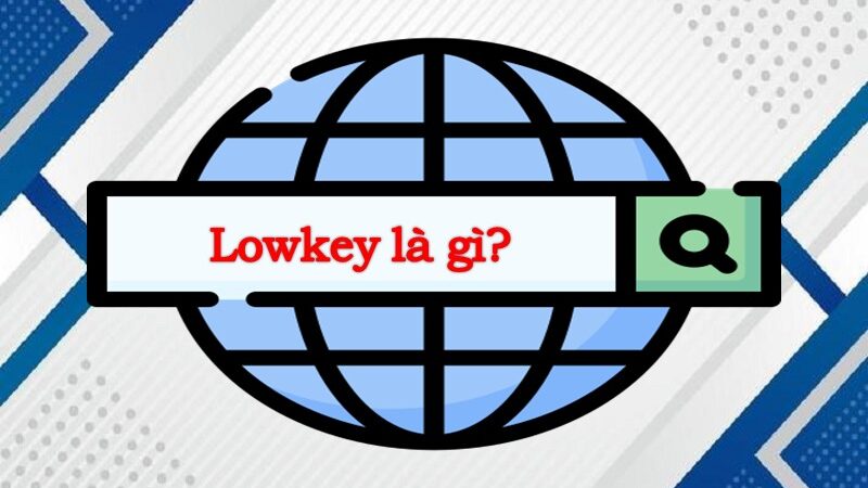 Lowkey là gì? Nguồn gốc của trào lưu Lowkey