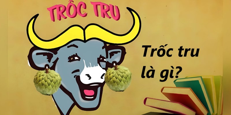 trốc tru nghĩa là gì